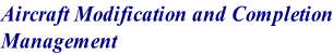 Aircraft Modification and Completion Management